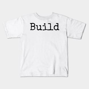 Build - One step at a time Kids T-Shirt